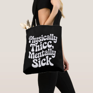 Tote Bag Physiquement Épais Maladie Mentale - Drôle