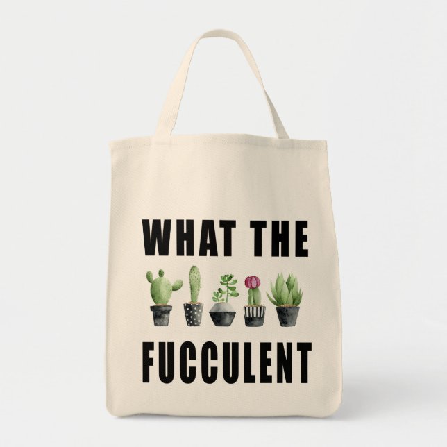 Tote Bag Quel Succulent Fucculent (Devant)
