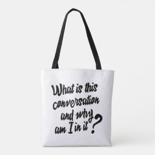 Tote Bag Qu'est-ce que cette conversation et pourquoi suis-