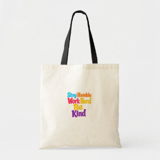 Tote Bag Restez humble, travaillez dur, soyez gentil