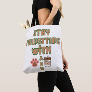 TOTE BAG RESTEZ PAWSITIFS AVEC CHIEN ET CAFÉ ANIMAUX DE COM