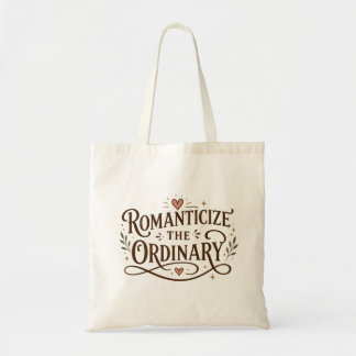 Tote Bag Romantiser l'Ordinaire – Citation Inspirante
