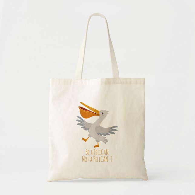 Tote Bag Seabird Pun : Be a Pelican, Not a Pelican (Devant)