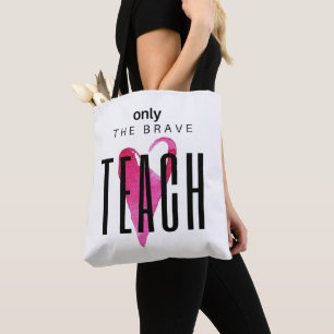 Tote Bag Seul le brave enseignement - Enseignant Fourre-tou