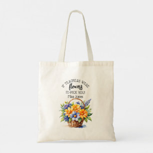 Tote Bag si les enseignants étaient des fleurs, nous vous c
