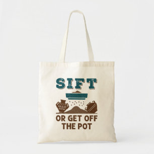 Tote Bag Sift or Get Off Pot Funny Archéologie
