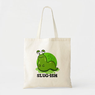 Tote Bag Slug ish Funny Sluggish Slug Pun