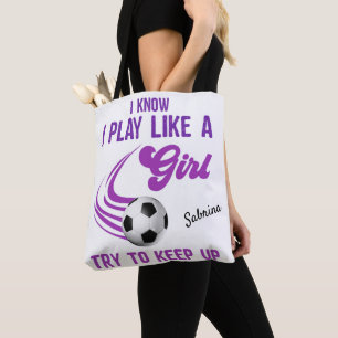 Tote Bag Soccer : Jouer Comme Une Fille, Essayer De Continu