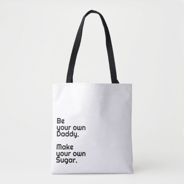 Tote Bag "Sois ton propre papa. Faites votre propre sucre"  (Devant)
