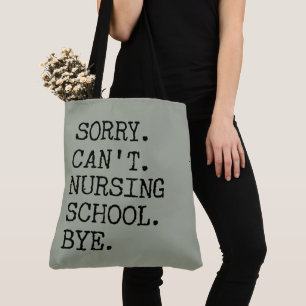 Tote Bag Sorry Can't Nursing School Bye Funny Student Nurse