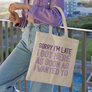 Tote Bag Sorry I’m Late