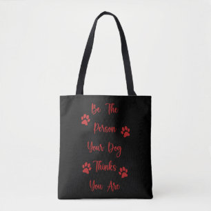 Tote Bag Soyez la personne que votre chien pense que vous ê