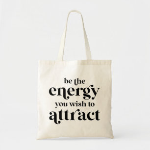Tote Bag Soyez L'Énergie Que Vous Souhaitez Attirer