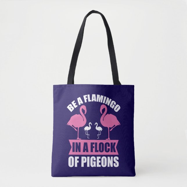Tote Bag Soyez Un Flamant rose Dans Un Troupeau De Pigeons- (Devant)