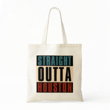 Stright Outta Houston Texas TX USA