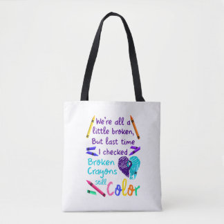 Tote Bag Suicide Prevention Broken Crayons Still Color