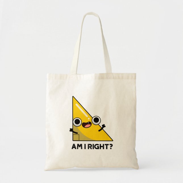 Tote Bag Suis-Je À Droite Drôle Pun Angle Droit (Devant)