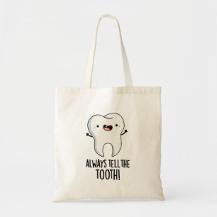 Tote Bag Toujours Dire À La Dent Amusante Pun Dentaire