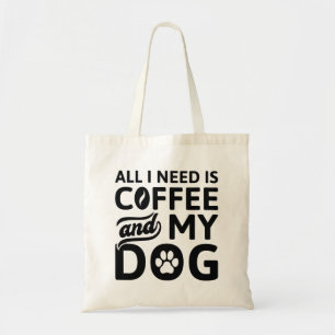 Tote Bag Tout Ce Dont J'Ai Besoin, C'Est Du Café Et Mon Chi