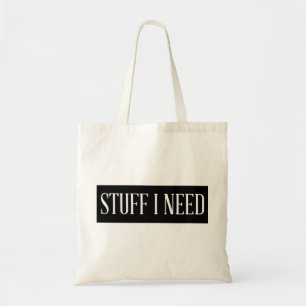 Tote Bag Tout ce dont j'ai besoin - Fourre-tout humoristiqu