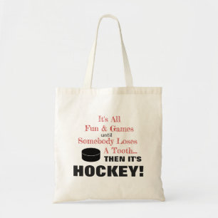 Tote Bag Tout est amusant & jeux...puis c'est HOCKEY !