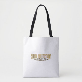Tote Bag Tout le monde n'était sûrement pas Muay Thai comba
