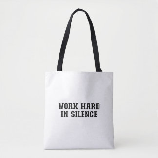 Tote Bag Travaille dur en silence