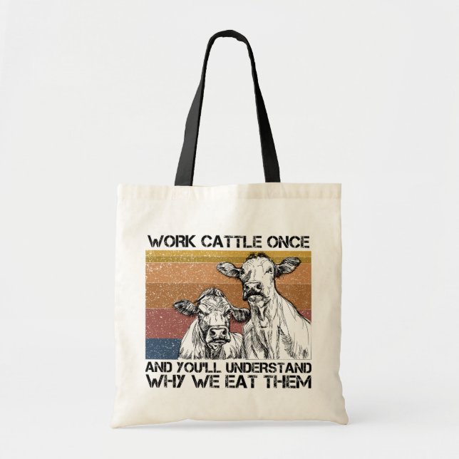 Tote Bag Travaillez du bétail une fois et vous comprendrez  (Devant)