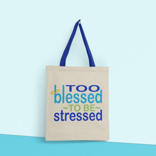 Tote Bag Trop béni pour être souligné Inspirationnel (Créateur téléchargé)