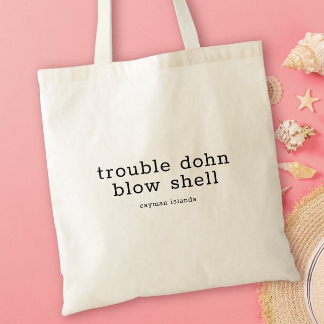 Tote Bag Trouble du dialecte des îles Caïmans Dohn Blow She (Créateur téléchargé)