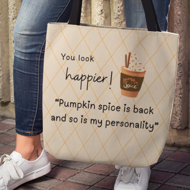 Tote Bag Tu as l'air plus heureux ! Épice citrouille est de ("You look happier" Pumpkin spice is back and so is my personality" tote bag)