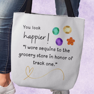 Tote Bag Tu as l'air plus heureux ! J'ai porté des paillett