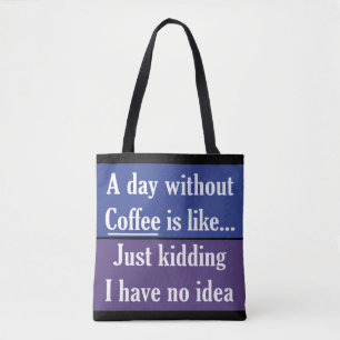 Tote Bag Une Journée Sans Café