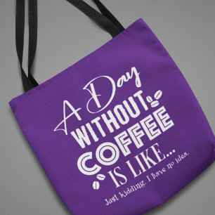 Tote Bag Une Journée Sans Café, C'Est Comme... Imprimer