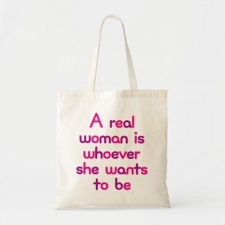 Tote Bag Une Véritable Femme, C'Est Qui Elle Veut Être.