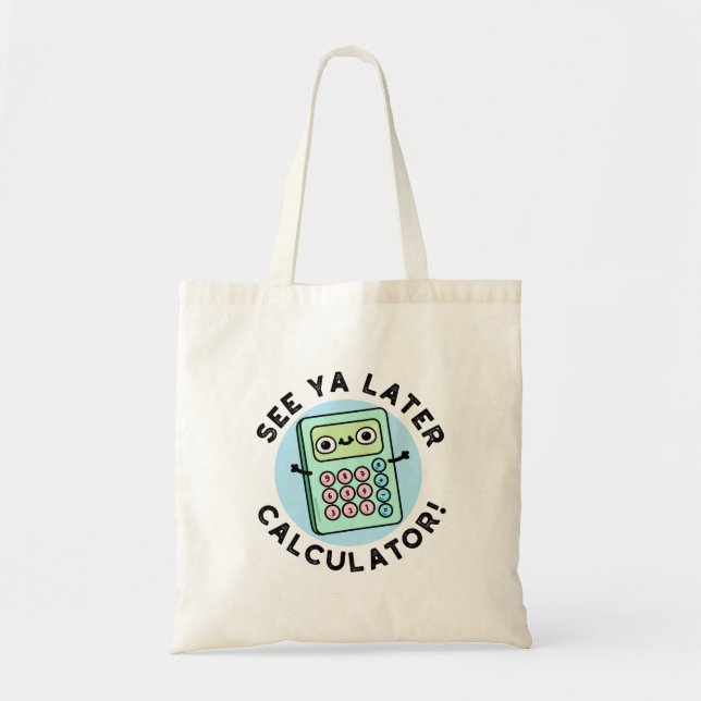 Tote Bag Voir Ya Calculateur Plus Tard Funny Pun (Devant)