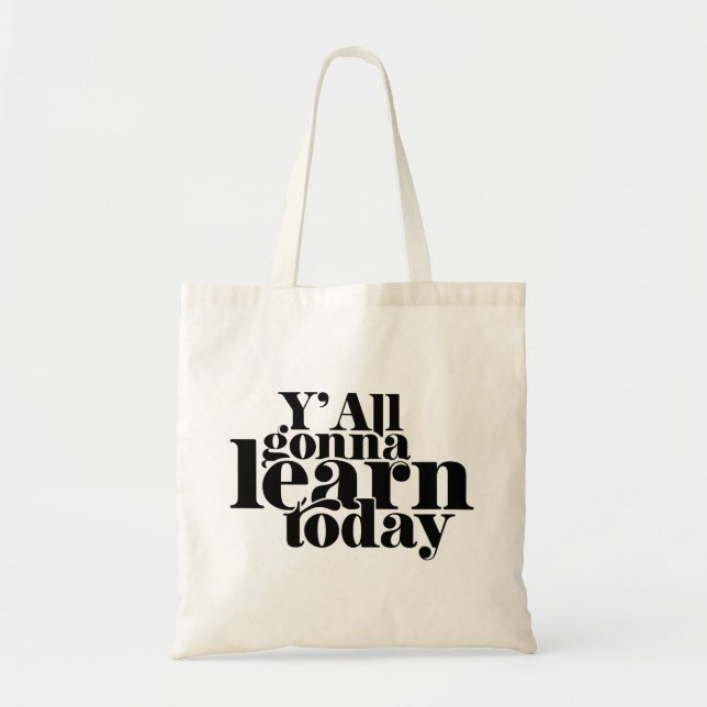 Tote Bag Vous allez tous apprendre aujourd'hui (Devant)