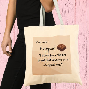 Tote Bag Vous avez l'air Happier : J'ai mangé du brownie po