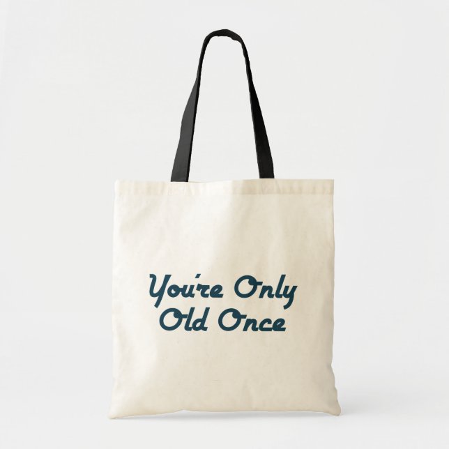 Tote Bag Vous êtes seulement vieux une fois (Devant)