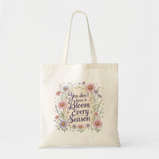 Tote Bag "Vous n'avez pas à fleurir à chaque saison" Grand
