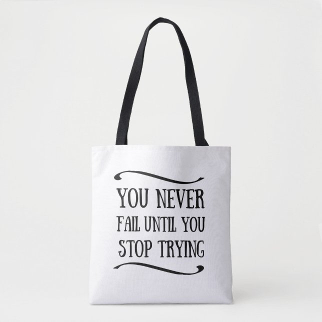 Tote Bag Vous n'échouez jamais tant que vous n'arrêtez pas  (Devant)