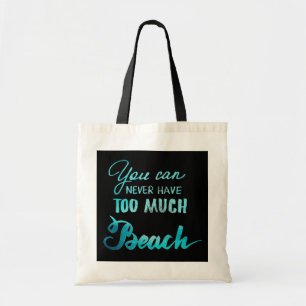 Tote Bag Vous pouvez ne jamais avoir trop de plage