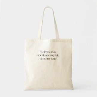 Tote Bag Warning: May Spontaneously Talk About My Kids