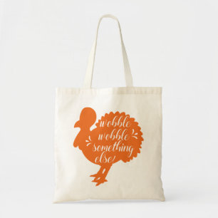 Tote Bag Wobble Wobble Autre Chose Drôle Citation de dinde