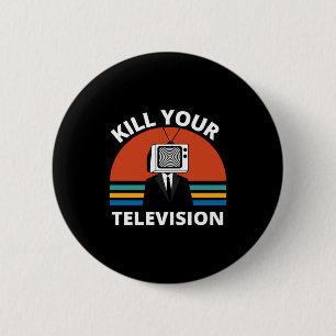 Töte dein Fernsehen Fake News Medien Gehirnwäsche Button