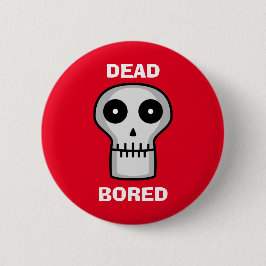 Tote gelangweilt button