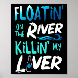 Töte meine Leber, nur beim Flößen auf dem Flussflo Poster