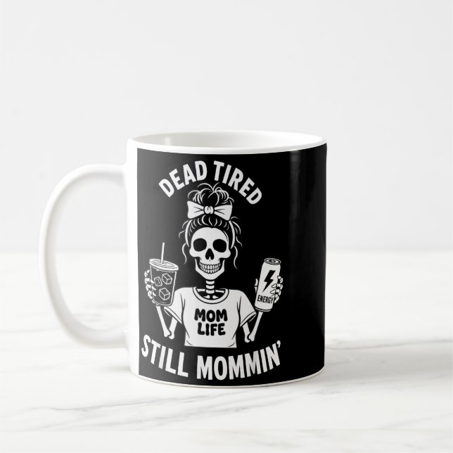 Tote-Müde-Mutter-Leben Immer noch Mütter-Skelett-M Kaffeetasse (Links)