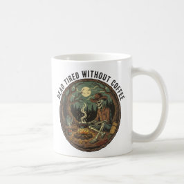 Tote Müde ohne Kaffee Skelett Camping Kunst Kaffeetasse