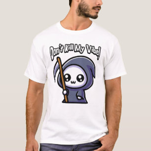 Töte nicht meine Vibe! Niedlicher grimmiger Sensen T-Shirt